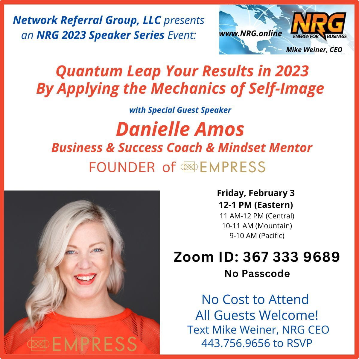 The 2023 NRG Speaker Series welcomes Danielle Amos on Friday, Feb. 3, 12PM EST / 11AM CST / 9AM PST. Business Coach and Northern California NRG member, Tom Kavanaugh will talk about “Making NRG Work for Your Business”  Zoom ID: 367-333-9689, no passcode. Text Mike Weiner at 443.756.9656 to RSVP.